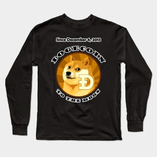 Dogecoin Since December 6, 2013 To The Moon Long Sleeve T-Shirt